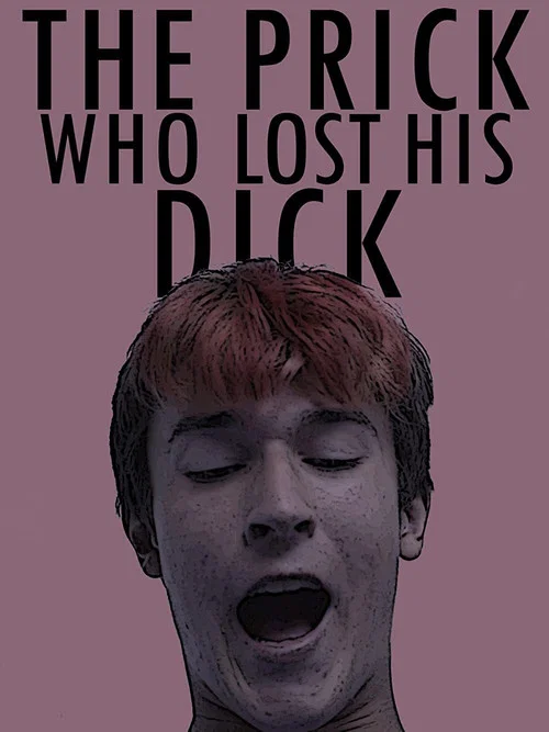 Постер: The Prick Who Lost His Dick