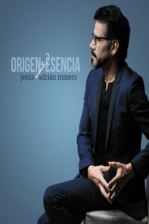 Постер: Jesús Adrián Romero: Origen y Escencia - Concierto Completo