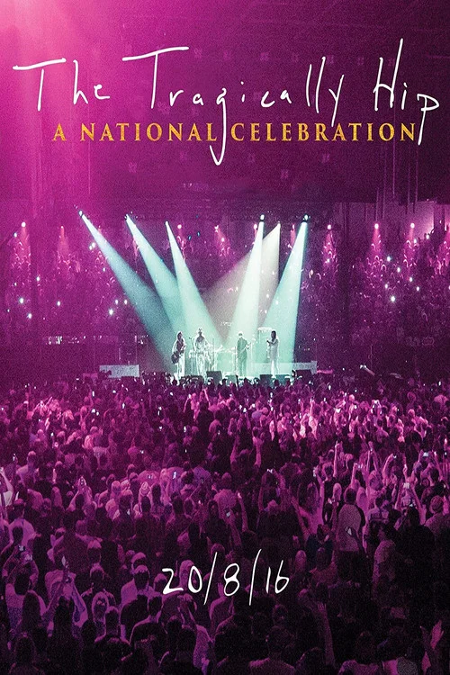 Постер: The Tragically Hip -  A National Celebration