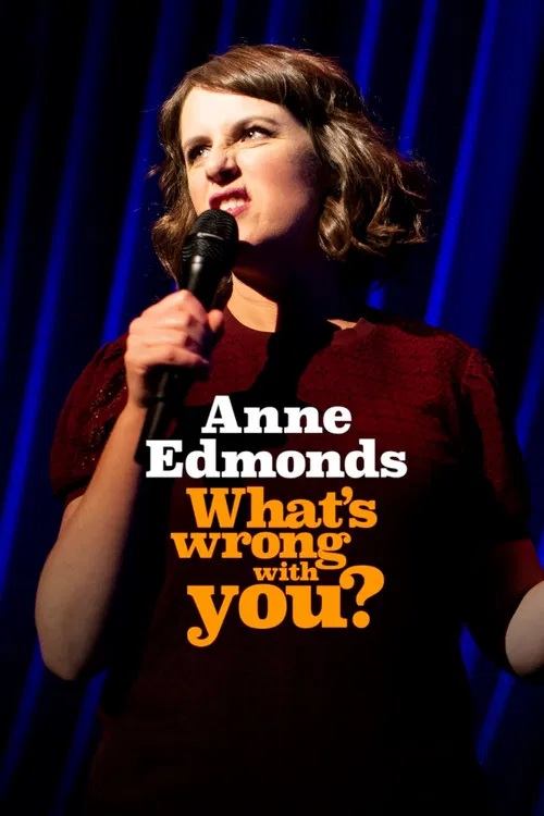 Постер: Anne Edmonds: What's Wrong with You?