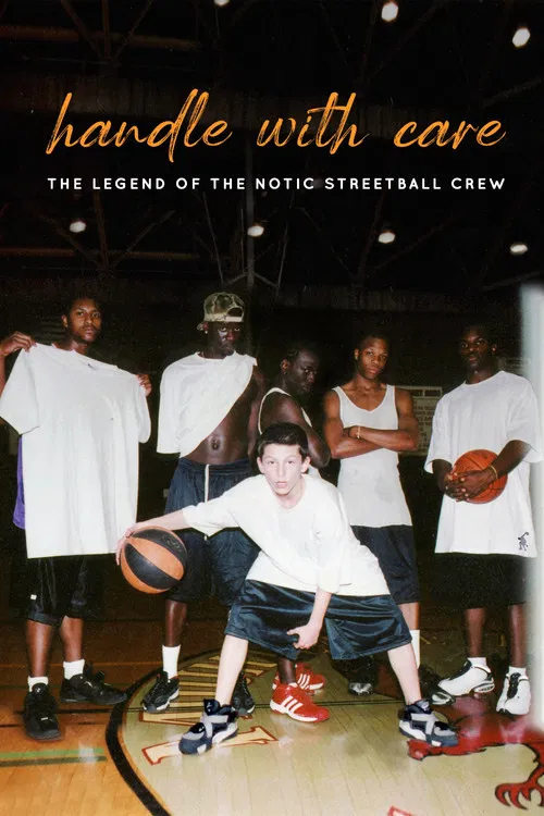 Постер: Handle with Care: The Legend of the Notic Streetball Crew