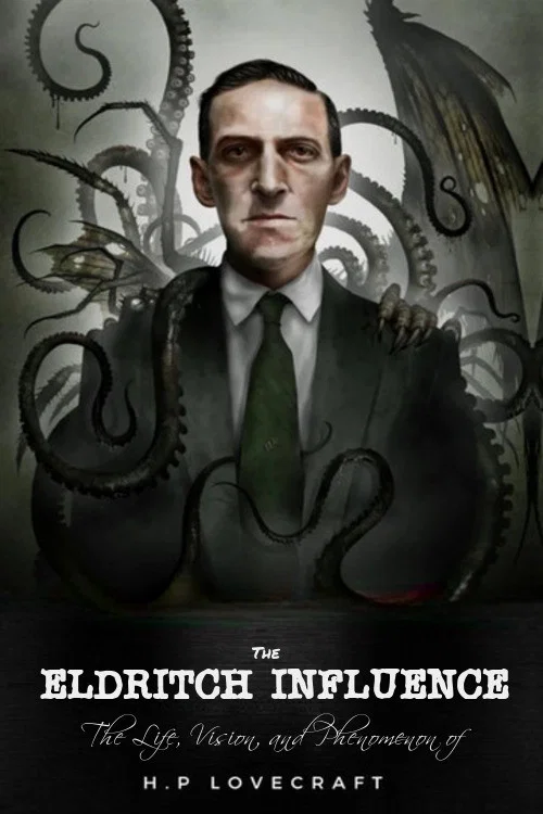 Постер: The Eldritch Influence: The Life, Vision, and Phenomenon of H.P. Lovecraft