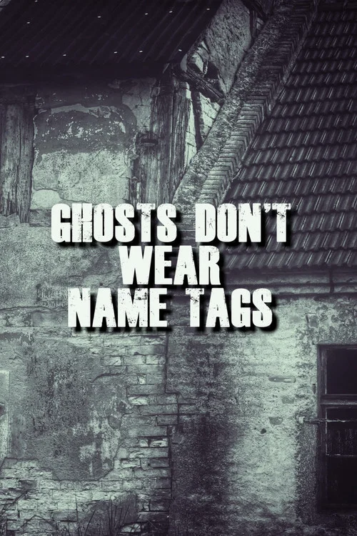 Постер: Ghosts Don't Wear Name Tags