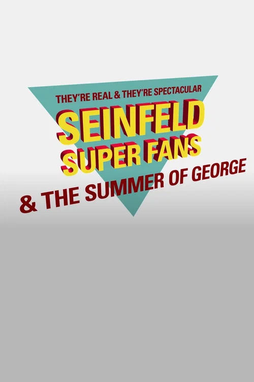Постер: They're Real and They're Spectacular: Seinfeld Super Fans & the Summer of George