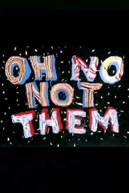 Постер: Oh, No! Not THEM!