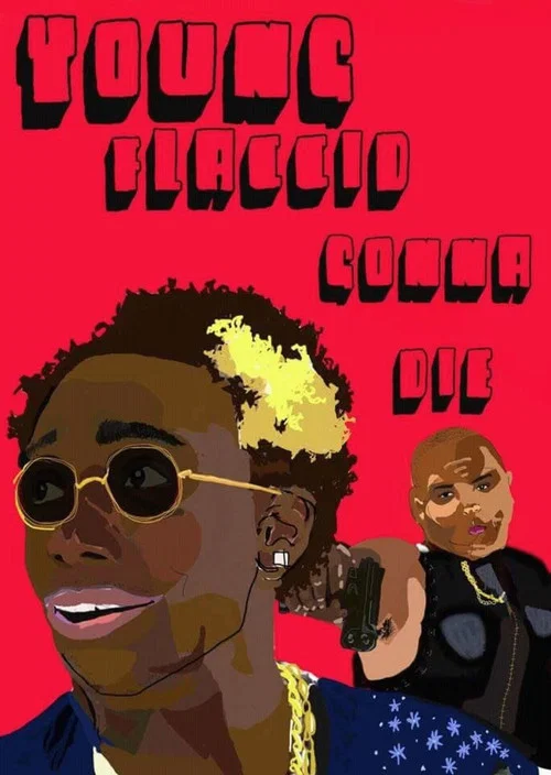 Постер: Young Flaccid Gonna Die