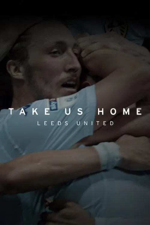 Постер: Take Us Home: Leeds United