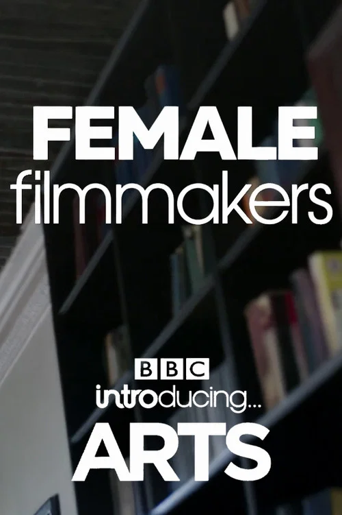 Постер: Female Filmmakers: BBC Introducing Arts