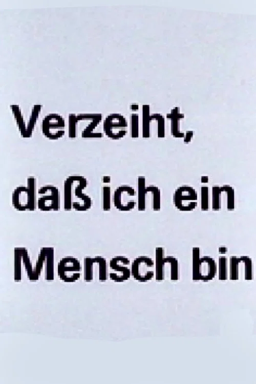 Постер: Verzeiht, daß ich ein Mensch bin