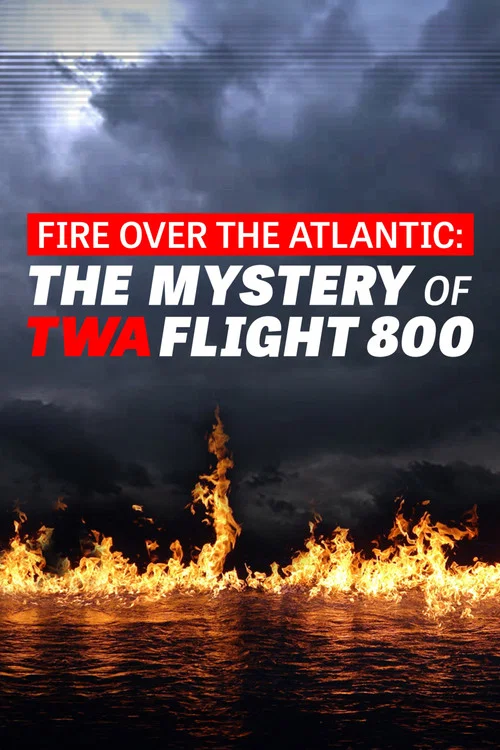 Постер: Огонь над Атлантикой: Тайна рейса 800 авиакомпании TWA