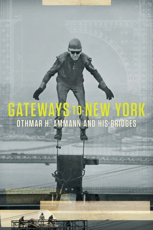 Постер: Gateways to New York: Othmar H. Ammann and his bridges