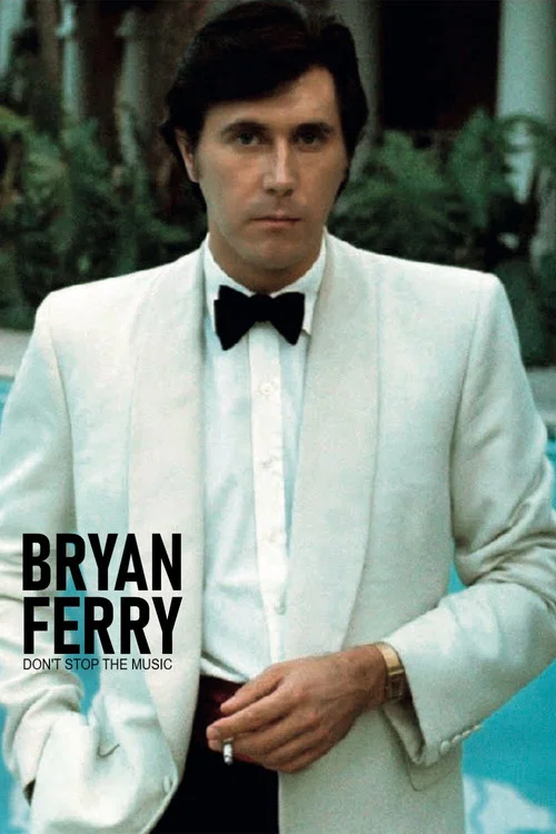 Постер: Bryan Ferry: Don't Stop the Music