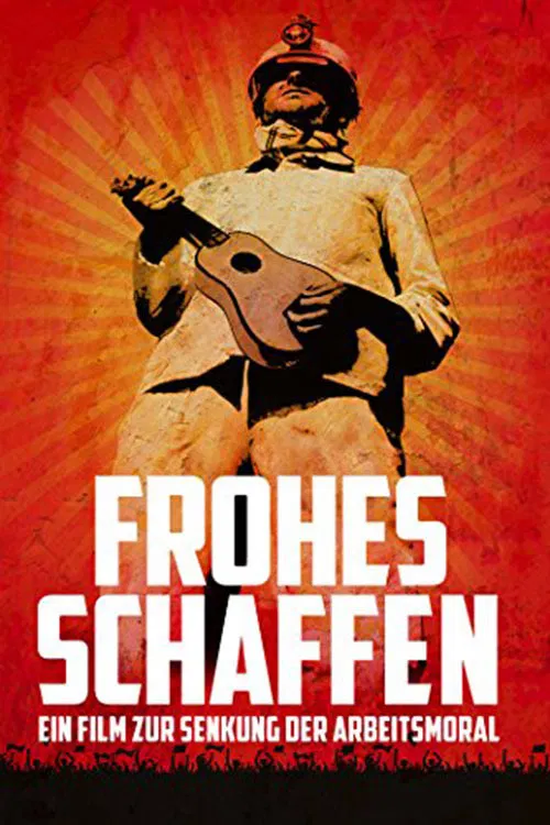 Постер: Frohes Schaffen - Ein Film zur Senkung der Arbeitsmoral