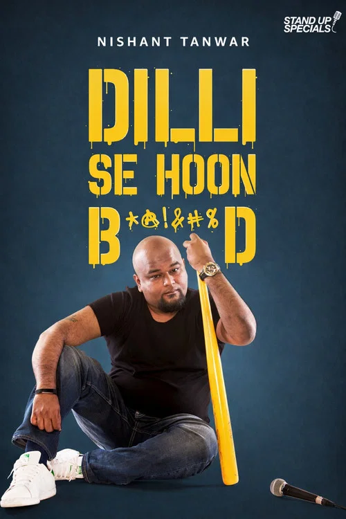 Постер: Nishant Tanwar: Delhi Se Hoon B******d