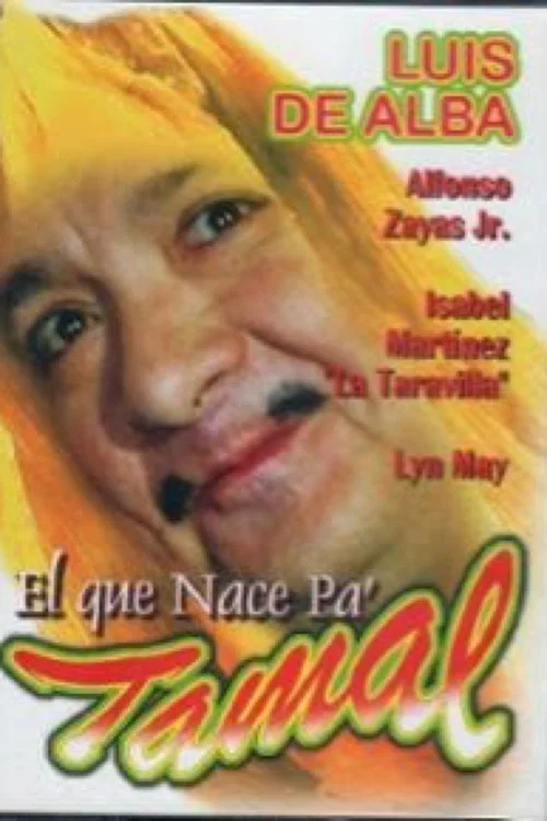 Постер: Al que nace pa' tamal, del cielo le caen las desas