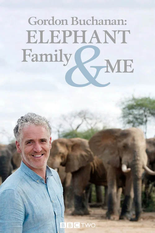 Постер: Gordon Buchanan: Elephant Family & Me