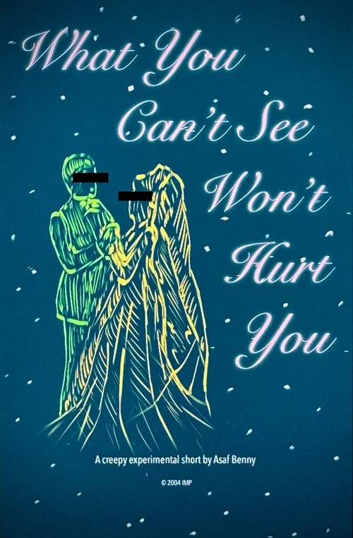 Постер: What You Can't See Won't Hurt You