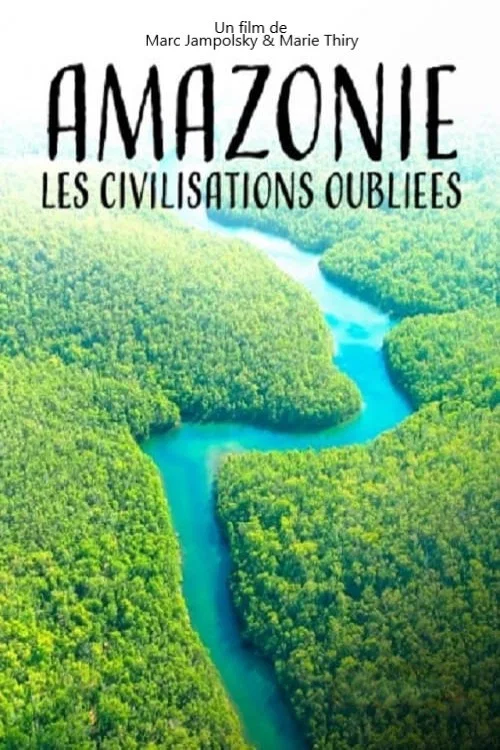 Постер: Amazonie, les civilisations oubliées de la forêt