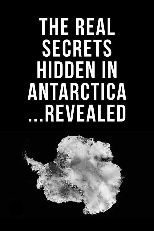 Постер: The Real Secrets Hidden in Antarctica... Revealed