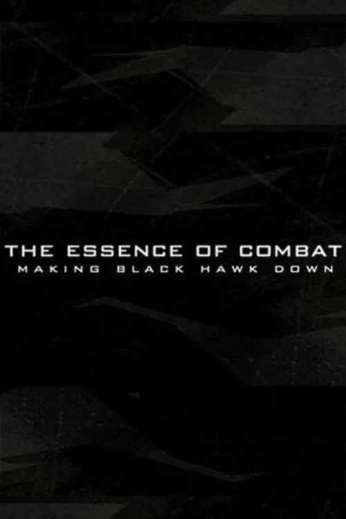 Постер: The Essence of Combat: Making «Black Hawk Down»