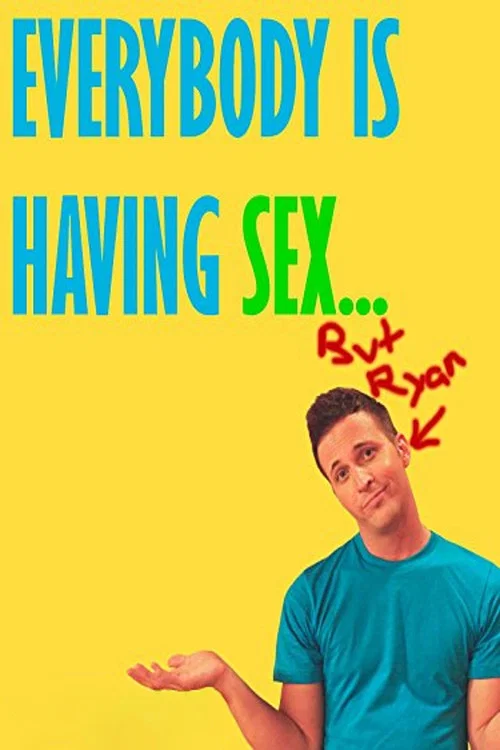 Постер: Everybody Is Having Sex... But Ryan