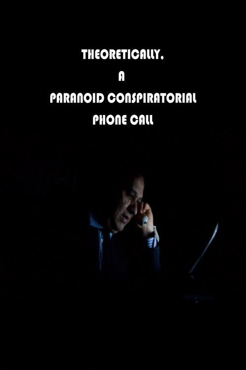 Постер: Theoretically, a paranoid conspiratorial phone call