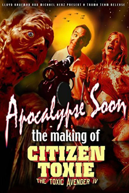 Постер: Apocalypse Soon: The Making of «Citizen Toxie»