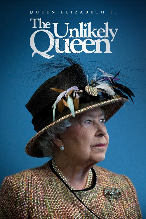 Постер: Queen Elizabeth II: The Unlikely Queen