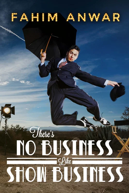 Постер: Fahim Anwar: There's No Business Like Show Business