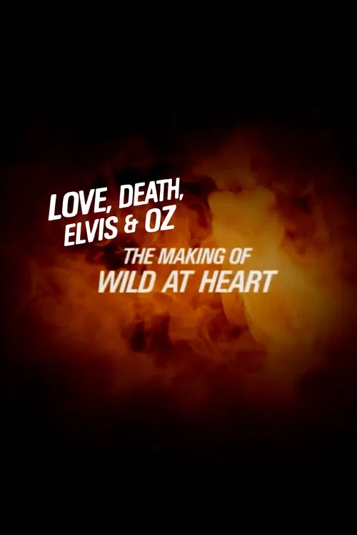 Постер: Love, Death, Elvis & Oz: The Making of «Wild at Heart»