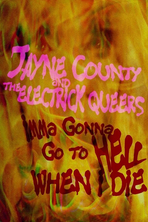 Постер: Jayne County and the Electrick Queers: Imma Gonna Go to Hell When I Die