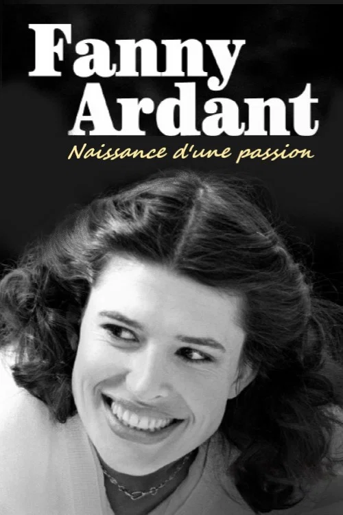 Постер: Fanny Ardant - Naissance d'une passion