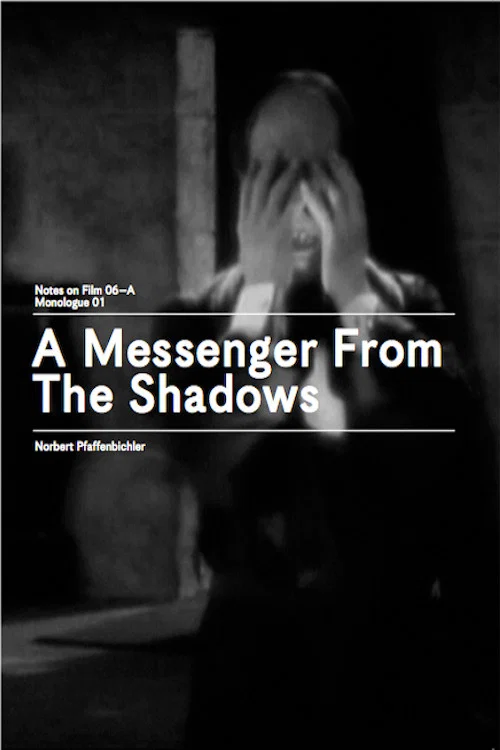 Постер: A Messenger from the Shadows (Notes on Film 06 A/Monologue 01)