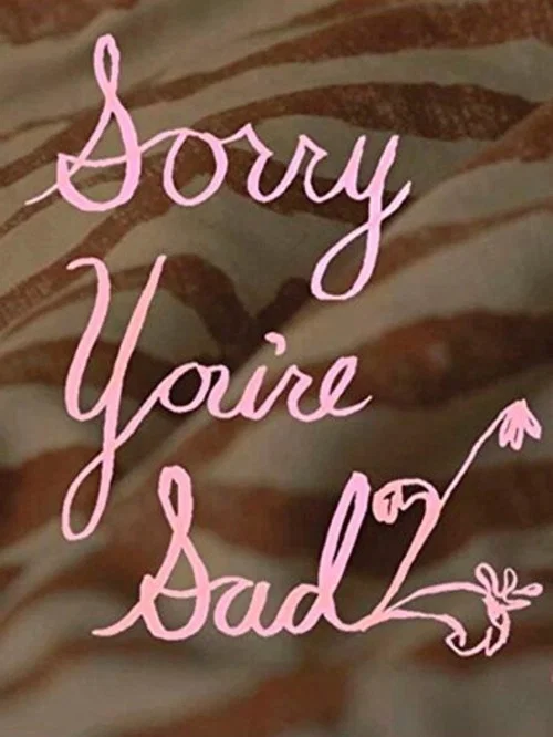 Постер: Sorry You're Sad