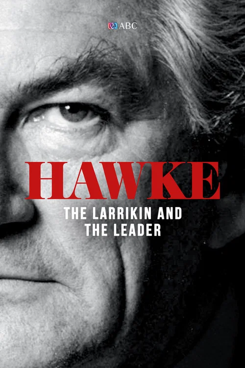 Постер: Hawke: The Larrikin and the Leader