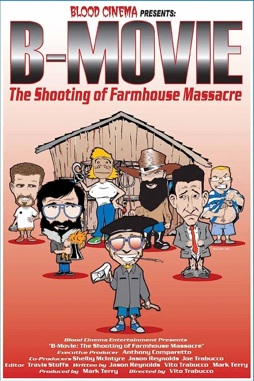 Постер: B-Movie: The Shooting of «Farmhouse Massacre»
