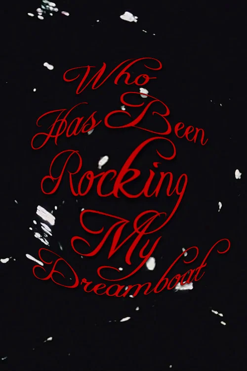 Постер: Who Has Been Rocking My Dreamboat