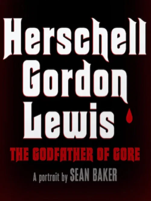 Постер: Herschell Gordon Lewis: The Godfather of Gore