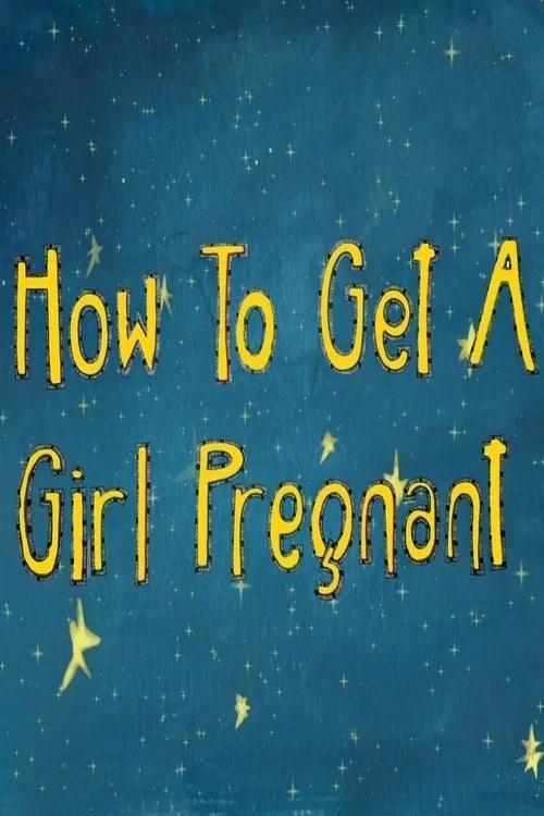 Постер: How to Get a Girl Pregnant