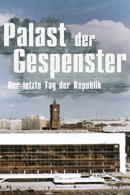 Постер: Palast der Gespenster: Der letzte Jahrestag der DDR