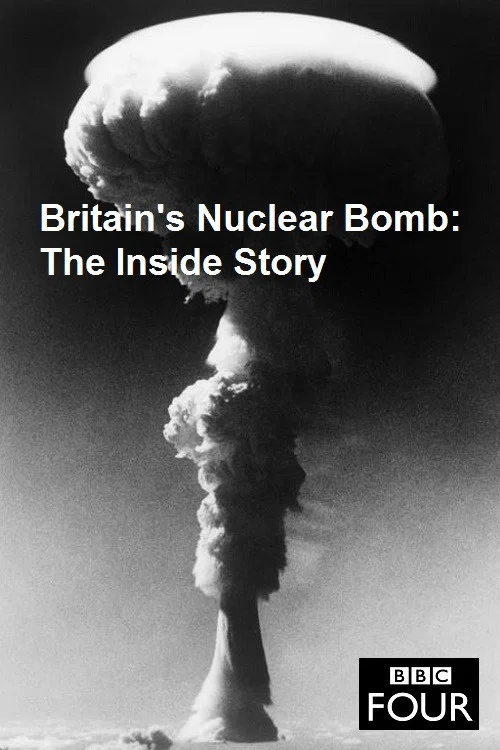 Постер: Britain's Nuclear Bomb: The Inside Story