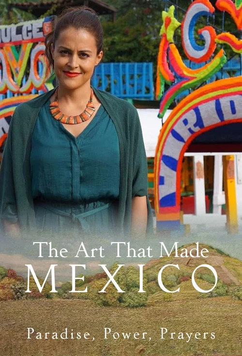 Постер: The Art That Made Mexico: Paradise, Power and Prayers