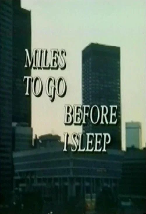 Постер: Miles to Go Before I Sleep