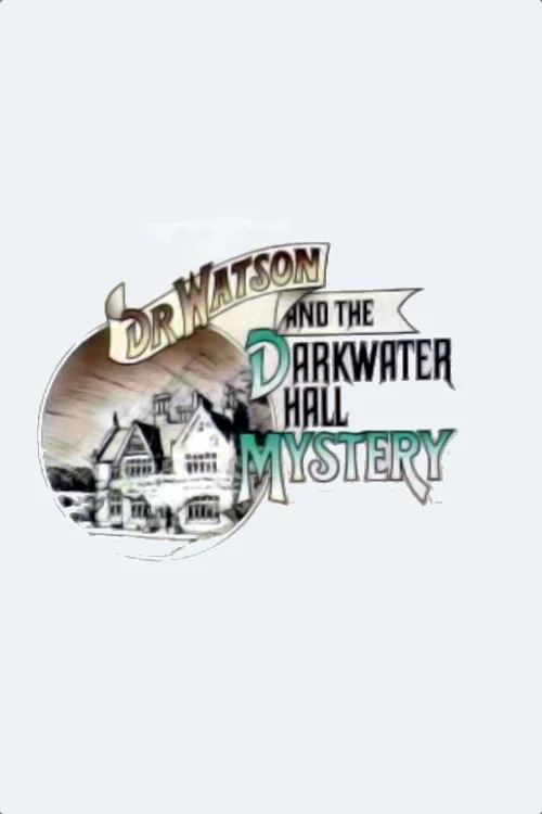 Постер: Dr. Watson and the Darkwater Hall Mystery
