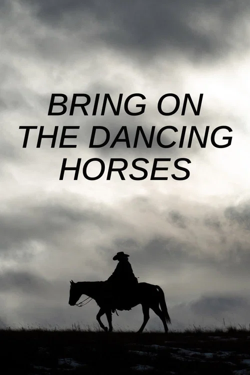 Постер: Bring on the Dancing Horses