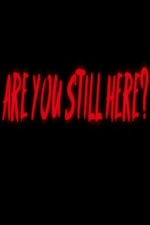 Постер: Are You Still Here?