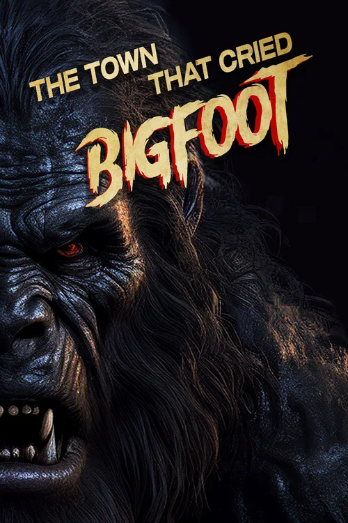 Постер: The Town That Cried Bigfoot