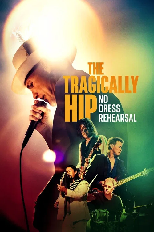 Постер: The Tragically Hip: No Dress Rehearsal