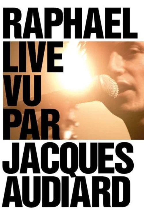 Постер: Raphaël live vu par Jacques Audiard