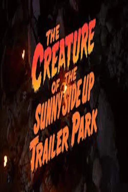 Постер: The Creature of the Sunny Side Up Trailer Park